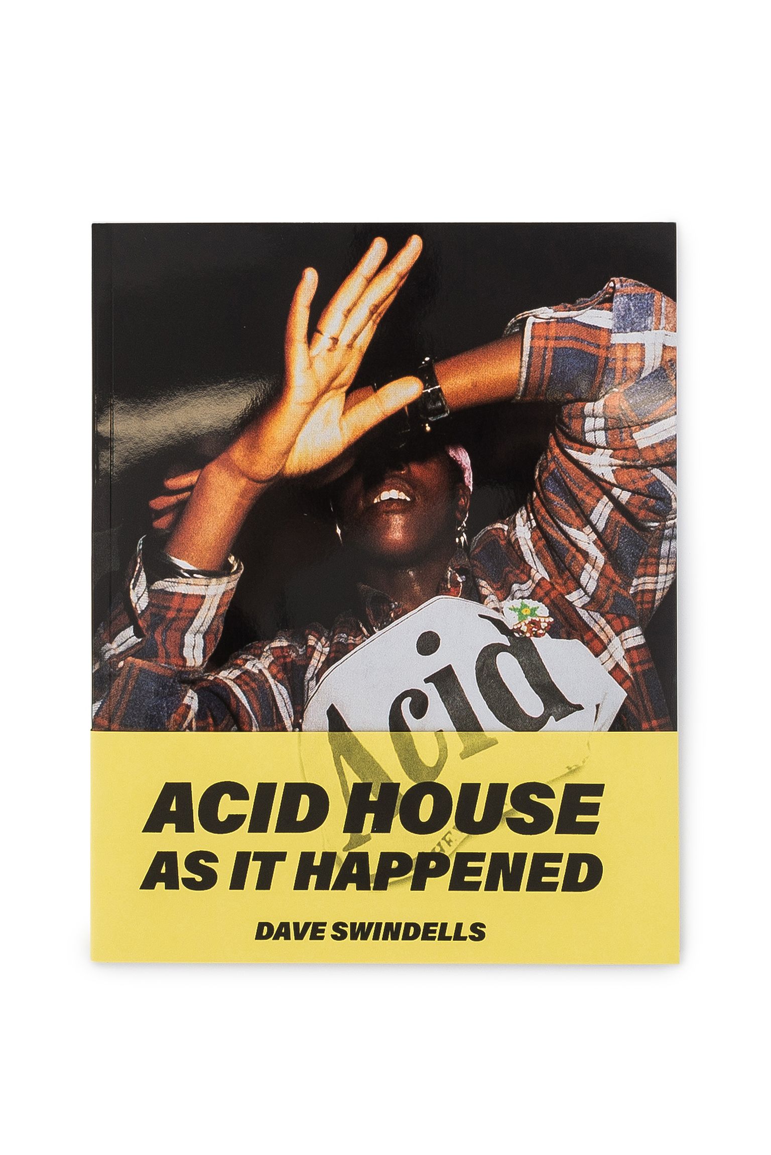 Книга DAVE SWINDELLS ACID HOUSE AS IT HAPPENED (RE)EDITI